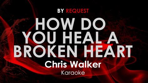 how do you heal a broken heart lyrics karaoke